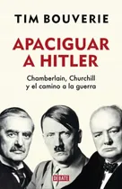Comprar Libro: Apaciguar A Hitler \u002F Tim Bouverie