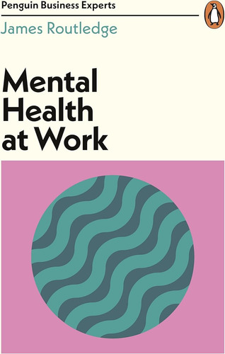 Mental Health At Work (penguin Business Experts Series) / Ja