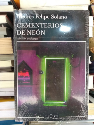 Cementerios De Neon - Andres Felipe Solano Tusquets