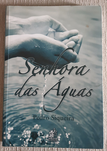 Senhora Das Águas - Pedro Siqueira - Livro