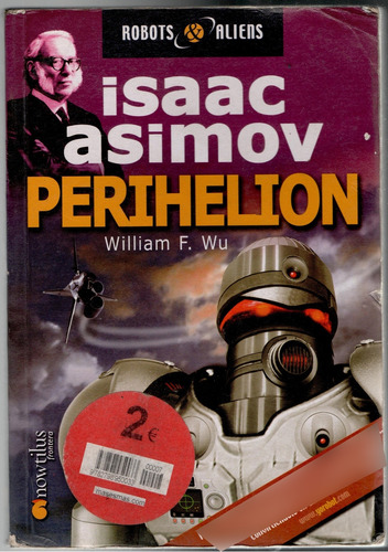 Perihelion ; Robots & Aliens 5 William F Wu , Isaac Asimov. (Usado)