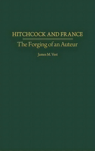 Hitchcock And France, De James M. Vest. Editorial Abc Clio, Tapa Dura En Inglés