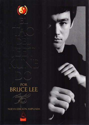 El Tao Del Jeet Kune Do: Nueva edición ampliada, de Lee, Bruce., vol. 1.0. Editorial Dojo Ediciones, tapa blanda, edición 1.0 en español, 2021