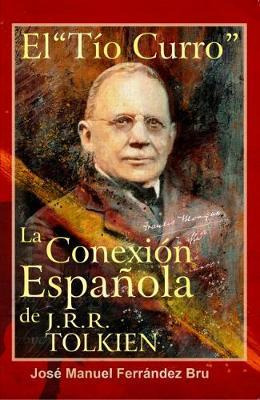 Libro El Tio  Curro . La Conexion Espaniola De J.r.r. Tol...