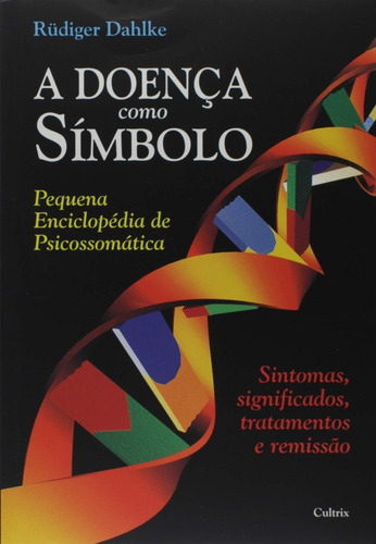 A Doença Como Símbolo: Pequena Enciclopédia De Psicossom