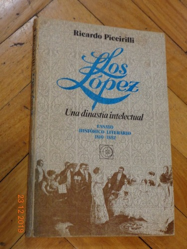 Los López. Una Dinastía Intelectual. R. Piccirilli. E&-.