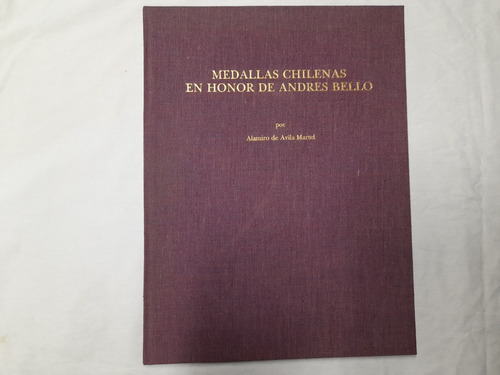 Medallas Chilenas En Honor De Andrés Bello Alamiro De Ávila 