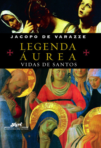 Legenda áurea, de Varazze, Jacopo de. Editora Schwarcz SA, capa dura em português, 2003