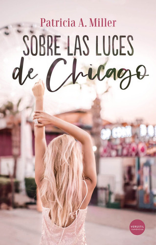Sobre Las Luces De Chicago, De Miller, Patricia A.. Editorial Ediciones Versatil, S.l., Tapa Blanda En Español