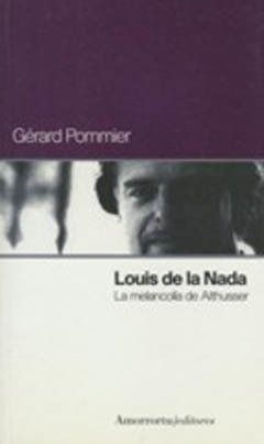 Louis De La Nada-la Melancolia De Althusser.pommier, Gerard