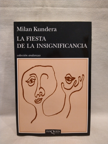 La Fiesta De La Insignificancia - M. Kundera - Tusquets - B