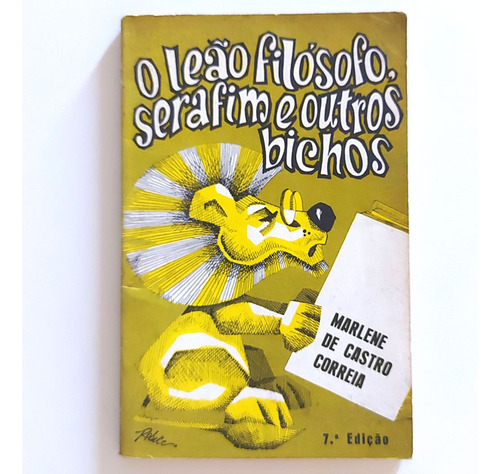 Livro O Leão Filósofo, Serafim E Outros Bichos - Marlene De Castro Correia 7ª Ed. 1984