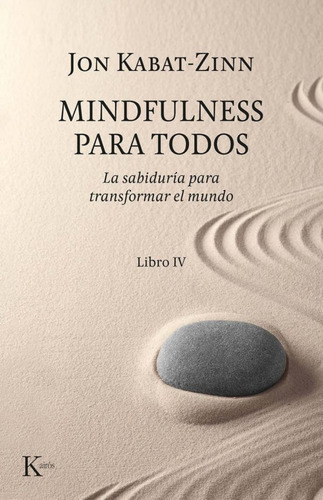 Mindfulness Para Todos, De Kabat Zinn, Jon. Editorial Kairos, Tapa Blanda En Español