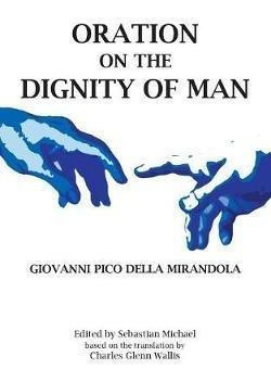 Oration On The Dignity Of Man - Giovanni Pico Della Miran...