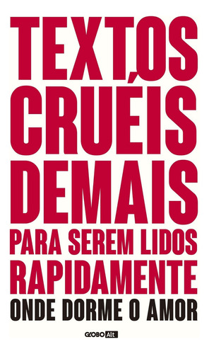 Textos Cruéis Demais Para Serem Lidos Rapidamente Onde Dorme O Amor: Textos Cruéis Demais, De Pires, Igor. Série Tcd (2), Vol. 2. Editora Globo S/a, Capa Mole, Edição 1 Em Português, 2019