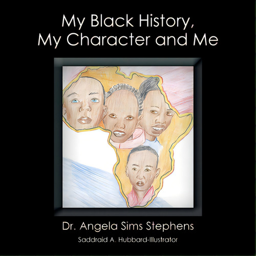 My Black History, My Character And Me, De Stephens, Angela Sims., Vol. 1. Editorial Authorhouse, Tapa Blanda En Inglés