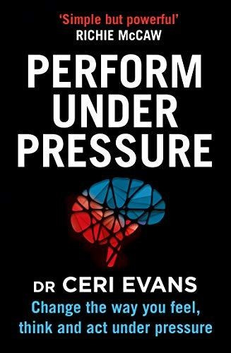 Book : Performance Under Pressure - Dr. Ceri Evans