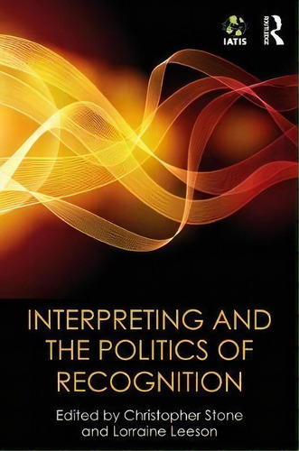 Interpreting And The Politics Of Recognition, De Christopher Stone. Editorial Taylor Francis Ltd, Tapa Dura En Inglés