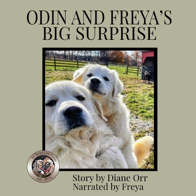 Libro Odin And Freya's Big Surprise: A De Good Life Farm ...