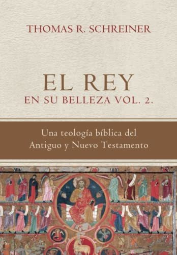 Libro : El Rey En Su Belleza - Vol. 2 Una Teologia Biblica.