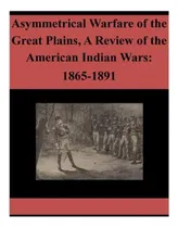Comprar Libro Asymmetrical Warfare Of The Great Plains, A Review ...