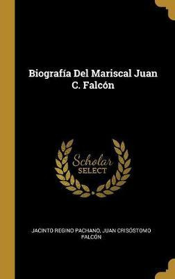Libro Biograf A Del Mariscal Juan C. Falc N - Jacinto Reg...