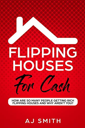 Flipping Houses For Cash: How Are So Many People Getting Ric