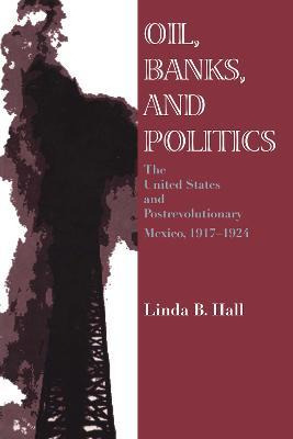 Libro Oil, Banks, And Politics : The United States And Po...