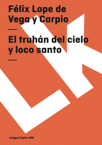 Libro: El Truhán Del Cielo Y Loco Santo (teatro) (español)