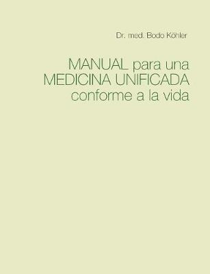 Manual Para Una Medicina Unificada Conforme A La Vida - Dr M