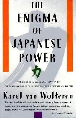 The Enigma Of Japanese Power - K.van Wolferen