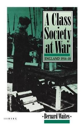 Libro A Class Society At War - Bernard Waites