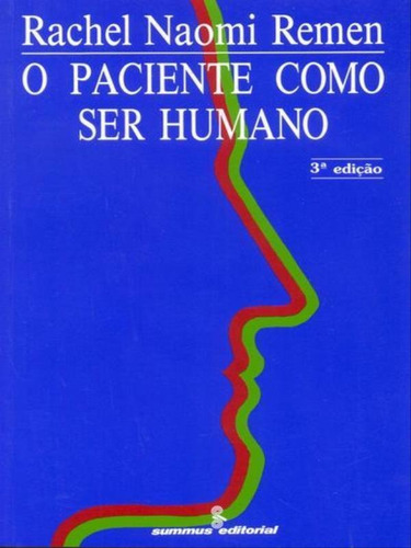 O Paciente Como Ser Humano, De Remen, Rachel Naomi. Editora Summus Editorial, Capa Mole, Edição 3ª Edição - 1993 Em Português