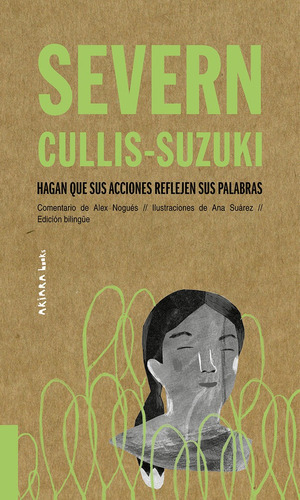 Severn Cullis-suzuki: Hagan Que Sus Acciones Reflejen Sus Palabras, De Nogués, Alex. Editorial Akiara Books, Tapa Blanda En Español