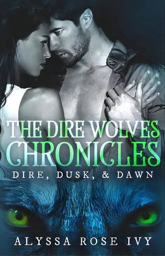 The Dire Wolves Chronicles, De Ivy, Alyssa Rose. Editorial Createspace, Tapa Blanda En Inglés