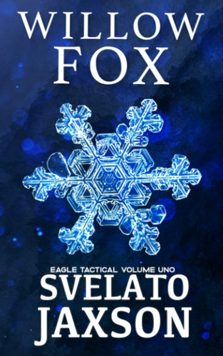 Libro: Svelato: Jaxson (eagle Tactical Serie) (italian Editi