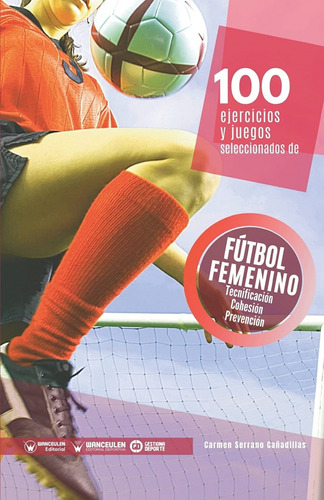 Libro 100 Ejercicios Y Juegos Seleccionados De Fútbol Femeni