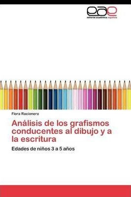 Analisis De Los Grafismos Conducentes Al Dibujo Y A La Es...