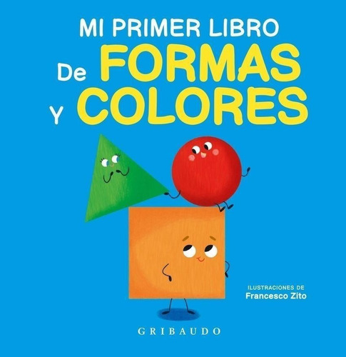 Libro: Mi Primer Libro De Formas Y Colores. Vv.aa.. Gribaudo