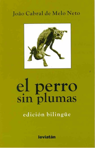 El Perro Sin Plumas  - Cabral De Melo Neto Joao