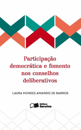 Participação democrática e fomento nos conselhos deliberativos: O exemplo paradigmático da infância e adolescência - 1ª edição de 2016, de Mendes, Laura. Editora Saraiva Educação S. A., capa mole em português, 2016