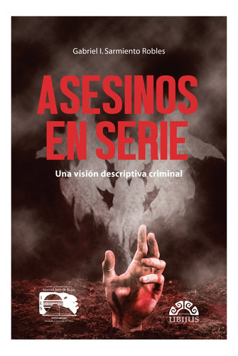 Asesinos En Serie, De Una Visión Descriptiva Criminal. Editorial Sarmiento Robles, Gabriel, Tapa Blanda, Edición 1° Edición En Español, 2019