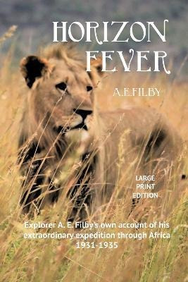 Horizon Fever I : Explorer A E Filby's Own Account Of His...