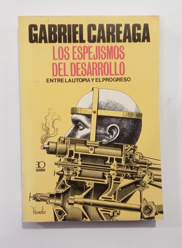 Gabriel Careaga Los Espejismos Del Desarrollo Ed. Oceano