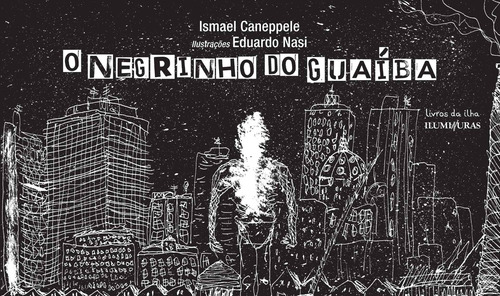 O negrinho do Guaíba, de Caneppele, Ismael. Editorial Editora Iluminuras Ltda., capa mole em português, 2021