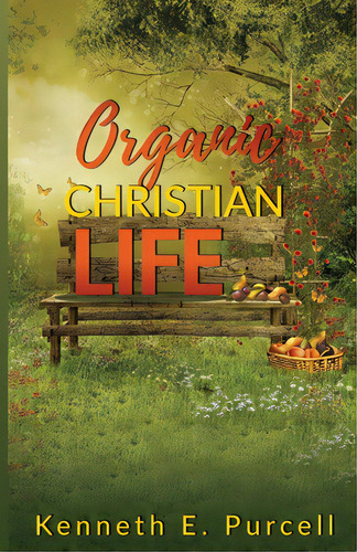 Organic Christian Life, De Purcell, Kenneth. Editorial Trilogy Christian Pub, Tapa Blanda En Inglés