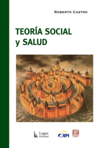 Teoria Social Y Salud, De Castro R., Vol. 1. Editorial Lugar, Tapa Blanda En Español