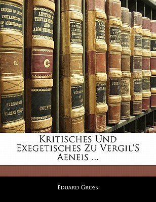 Libro Kritisches Und Exegetisches Zu Vergil's Aeneis ... ...