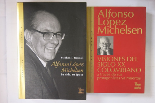 Alfonso López Michelsen Su Vida, Su Época Y Visiones S Xx 