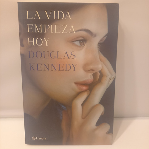 Douglas Kennedy - La Vida Empieza Hoy